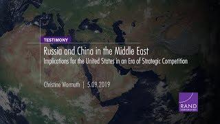 Russia and China in the Middle East: Implications for the United States