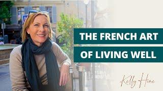 How to Embrace the French Art of Living Well