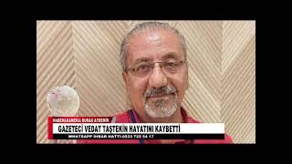 GAZETECİ VEDAT TAŞTEKİN