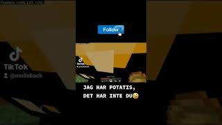 JAG HAR POTATIS, DET HAR INTE DU 