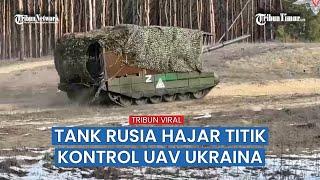 Aksi Bar-bar Tank Rusia, Titik Kontrol UAV dan MLRS Ukraina Diratakan