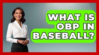 What Is OBP In Baseball? - The Baseball Xpert