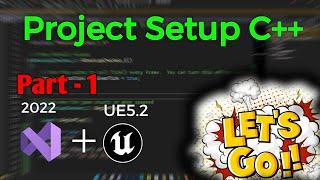 Project Setup C++ UE5.2 | Part - 1 | Visual Studio 2022 + UE5.2 Project Create C++ Blueprint to C++