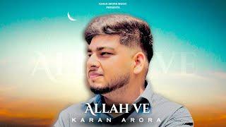 Allah Ve || Karan Arora || Sad Song || Latest Punjabi Song 2025