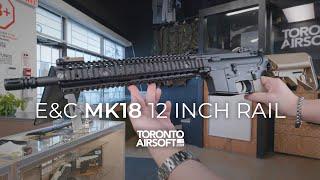 MK18 Rail. Obsolete or still a gem? E&C 620BN - Torontoairsoft.com