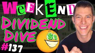 Weekend Dividend Dive #137!