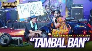 TAMBAL BAN - BAYU PRATAMA FT. LAILA AYU - DIVARINA MUSIC