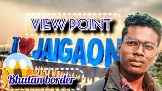 I Love Jaigaon ️ || Jaigaon View Point 