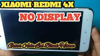 REDMI 4X LCD BLANK HITAM NO DISPLAY SOLUTION CARA MENGATASINYA