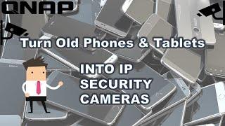 How to Turn Old Smart Phones or Tablets into IP Cameras with Your QNAP NAS Server