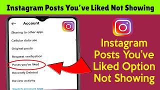 Instagram posts you've liked option not showing!