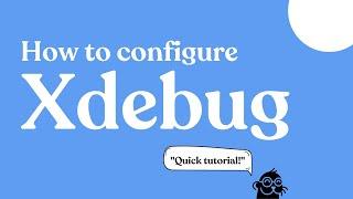 Configuring Xdebug (Full FREE Course Available)