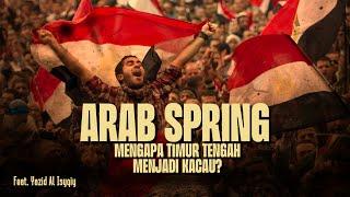 REVOLUSI ARAB SPRING YANG MENGERIKAN (Feat. Yazid Al Isyqiy) | Episode Pertama