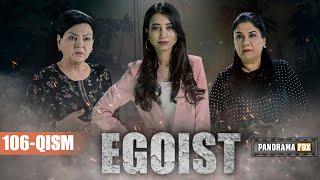 EGOIST ( O'ZBEK SERIALI ) 106-QISM I ЭГОИСТ (ЎЗБЕК СЕРИАЛИ) - 106-ҚИСМ