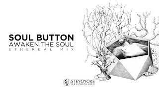 Soul Button - Awaken The Soul : Ethereal Techno | Steyoyoke