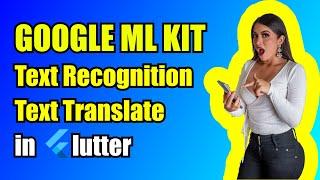 Text Recognition & Translate from Image using Google ML Kit in Flutter