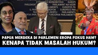 Papua Merdeka di Parlemen Eropa Fokus HAM? Kenapa Tidak Fokus Masalah HUKUM? | Manuskrip Papua