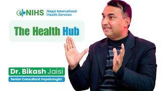 The Health Hub with Dr. Bikash Jaisi | Nepal International Health Services
