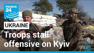 With state-of-the-art arms, Ukrainian troops stall Russian offensive on Kyiv • FRANCE 24 English