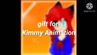 Gift for //Kimmy Animation//