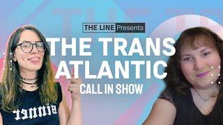 TRANS CALL-IN QNA with Arden Hart + Hannah Reloaded | Trans-Atlantic 01.25.24