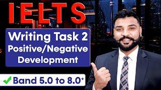 Understand IELTS Writing Task 2 | Positive or Negative Development Essay.