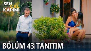 Sen Çal Kapımı 43. Bölüm Tanıtımı