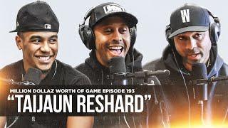 TAIJAUN RESHARD: MILLION DOLLAZ WORTH OF GAME EPISODE 193