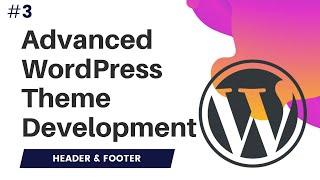 #3 Advanced WordPress Theme Development | Wordpress theme development course | get_header get_footer