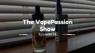 Vape Vlog! The VapePassion Show Episode 14