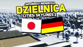 JAPOŃSKA I NIEMIECKA DZIELNICA! - CITIES: Skylines 2