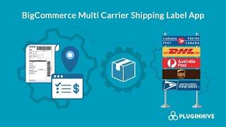 BigCommerce Multi Carrier Shipping Label App - How to set up and use?