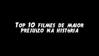 TOP 10 filmes de maior prejuízo da história