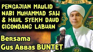 GUS ABBAS BUNTET DI ACARA HAUL SYEKH DAUD CIGONDANG PENGAJIAN MAULID NABI MUHAMMAD