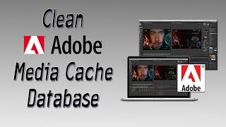 How To Clean Adobe Media Cache Database