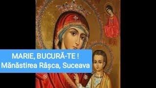 MĂNĂSTIREA RÂȘCA: ,,MARIE, BUCURĂ- TE !"