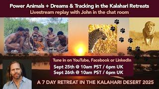 Power Animals + Dreams  & Tracking in the Kalahari - Free Livestream