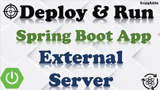 Deploy and Run Your Spring Boot Application On External Server(Apache Tomcat External Server).