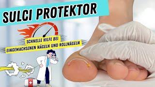 Sulci Protektor | Schnelle Hilfe bei EINGEWACHSENEN NÄGELN & ROLLNÄGELN