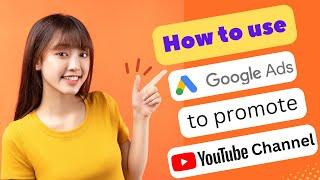 HOW TO USE GOOGLE ADS TO PROMOTE YOUR YOUTUBE CHANNEL 2024! (FULL GUIDE)