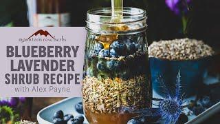 Blueberry Lavender Herbal Shrub with Alex Payne