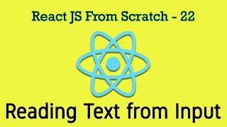 React JS 22 - Reading/Getting Values From Input Box. OnChange Event  Handling in React Practical