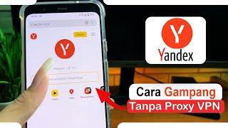 Cara Mudah Membuka Yandex Tanpa Proxy Vpn di Browser HP Android