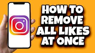 How To Remove All Instagram Likes At Once (New Method)