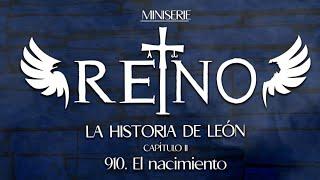 CAP2REINO, LA HISTORIA DE LEÓN: 910, el Nacimiento