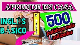 500 PALABRAS MAS COMUNES EN INGLES SEGUNDA PARTE
