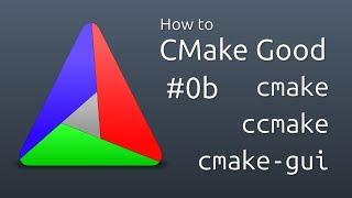 How to CMake Good - 0b - Running CMake