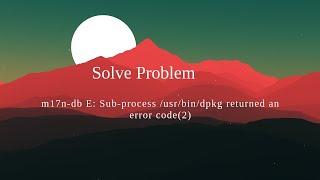 m17n-db E: Sub-process /usr/bin/dpkg returned an error code(2)