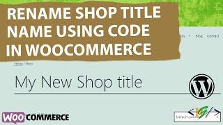 How to Rename / Replace WooCommerce Shop Title Page Name in WordPress