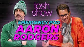 Aaron Rodgers - Emergency Pod | Tosh Show